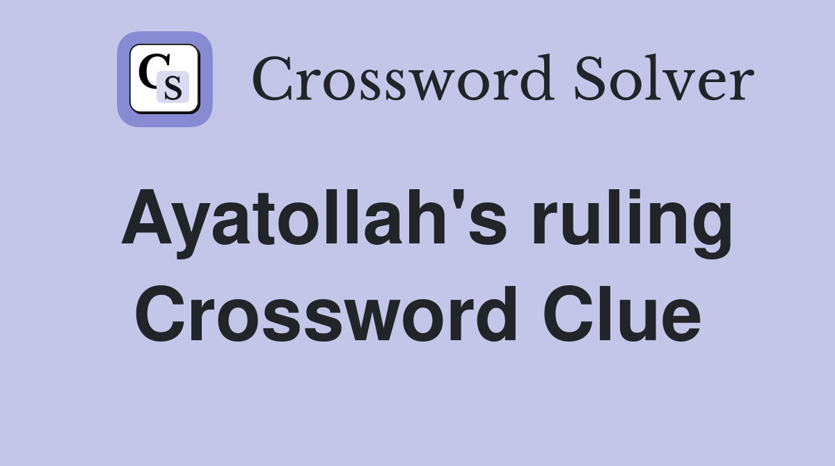 Ayatollah's ruling Crossword Clue