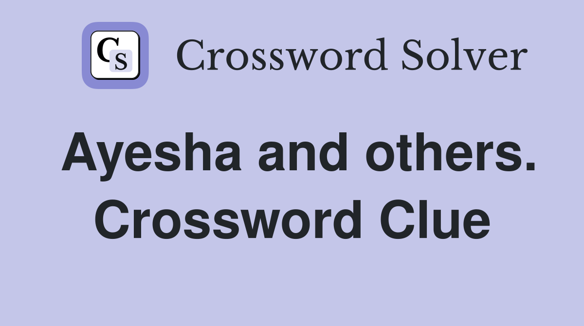 Ayesha and others. Crossword Clue