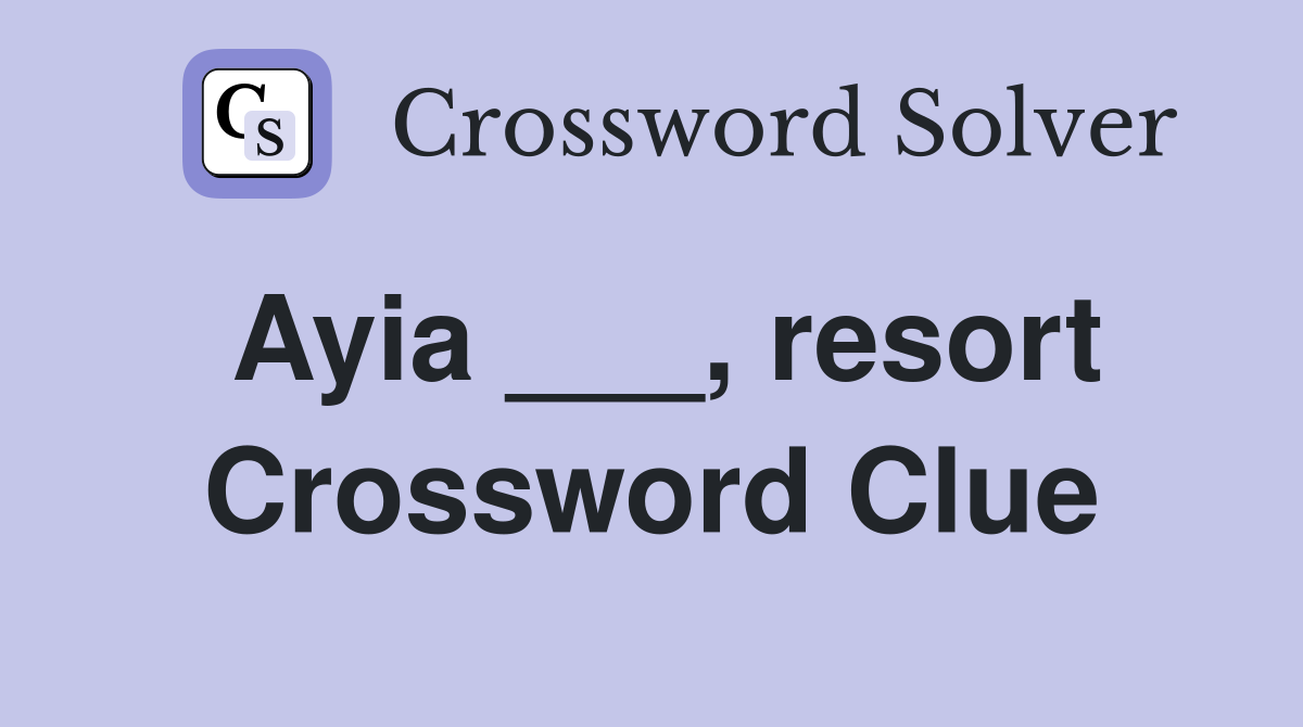 Ayia ___, resort Crossword Clue