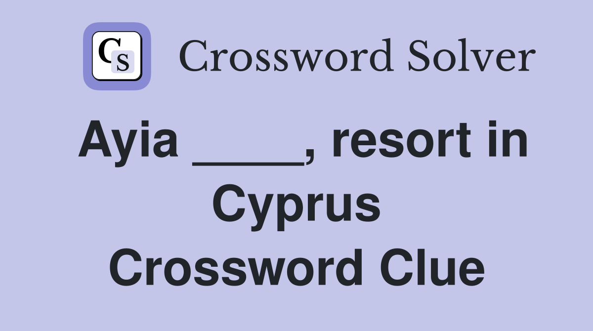 Ayia ____, resort in Cyprus Crossword Clue