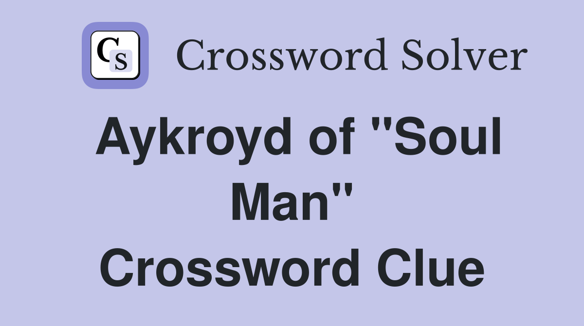 Aykroyd of "Soul Man" Crossword Clue