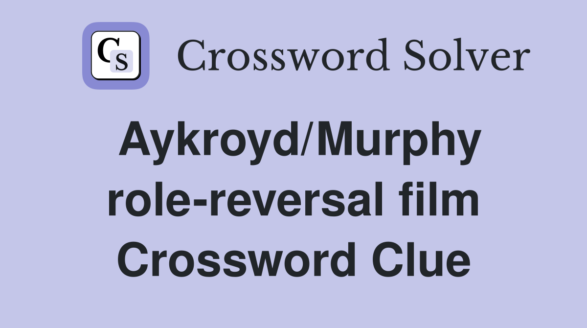 Aykroyd/Murphy role-reversal film Crossword Clue