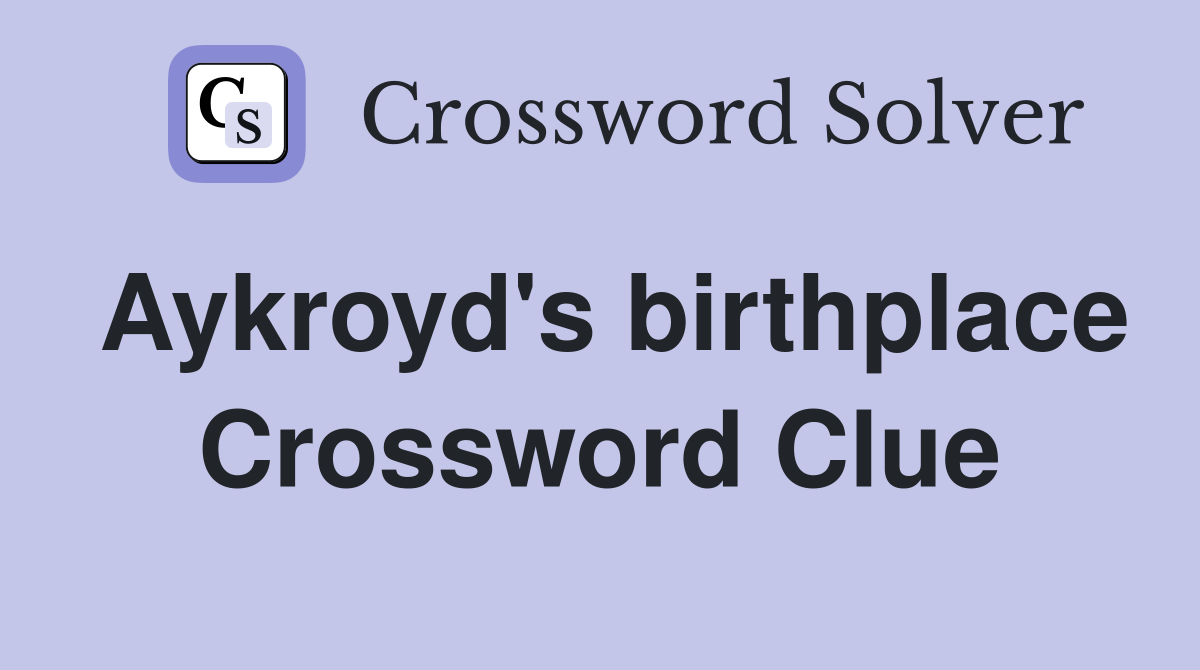 Aykroyd's birthplace Crossword Clue