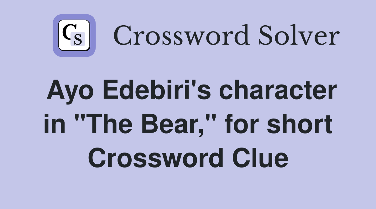 Ayo Edebiri's character in "The Bear," for short Crossword Clue