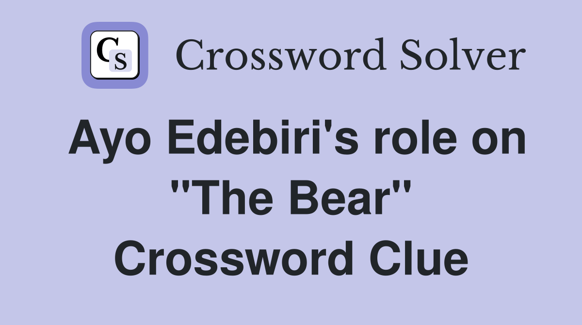 Ayo Edebiri's role on "The Bear" Crossword Clue