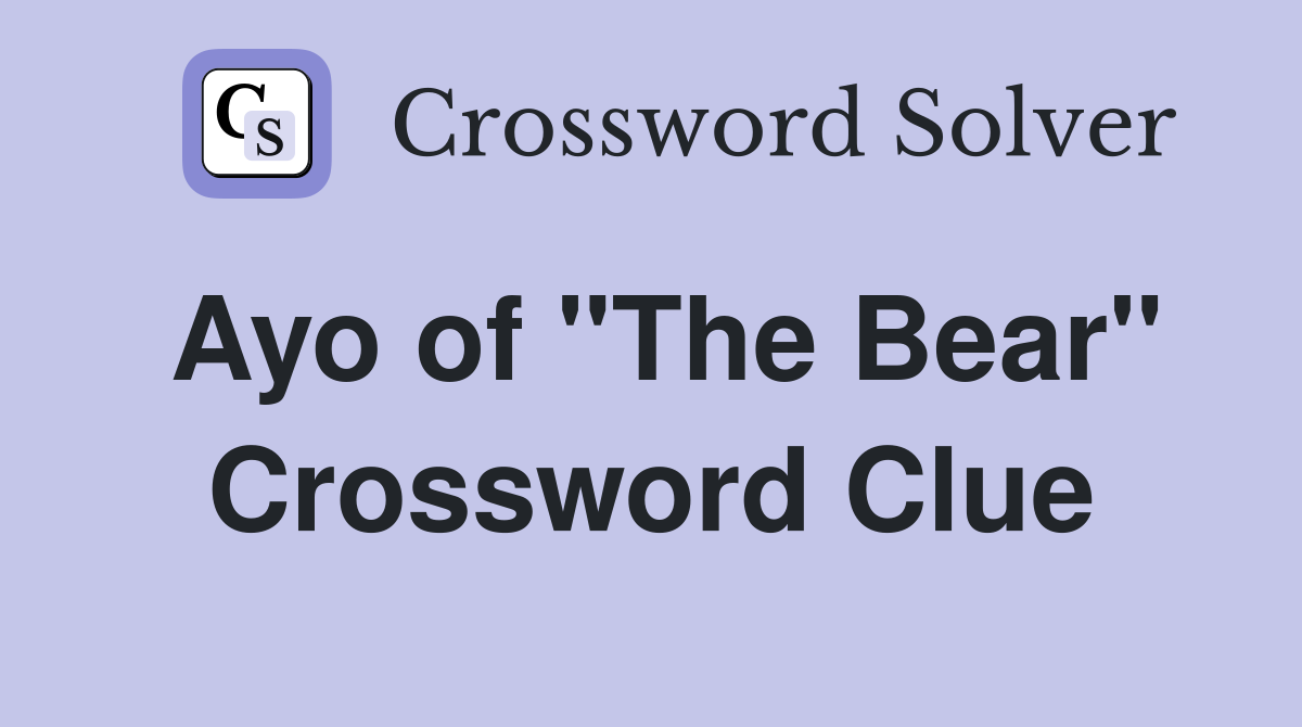 Ayo of "The Bear" Crossword Clue