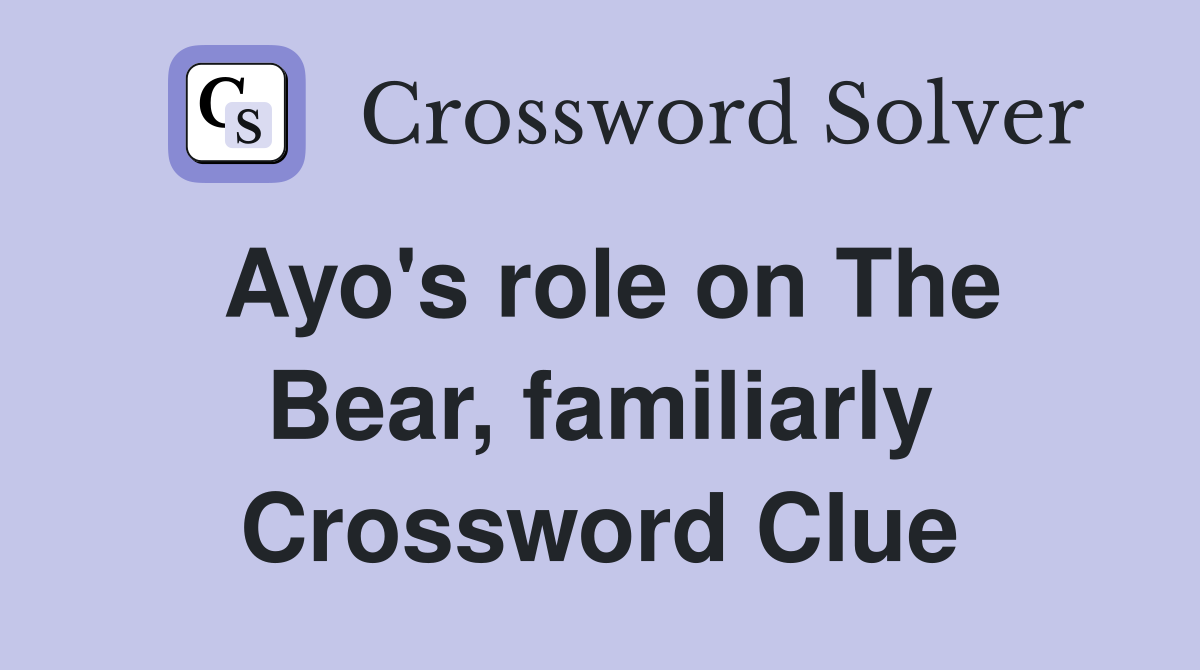 Ayo's role on The Bear, familiarly Crossword Clue