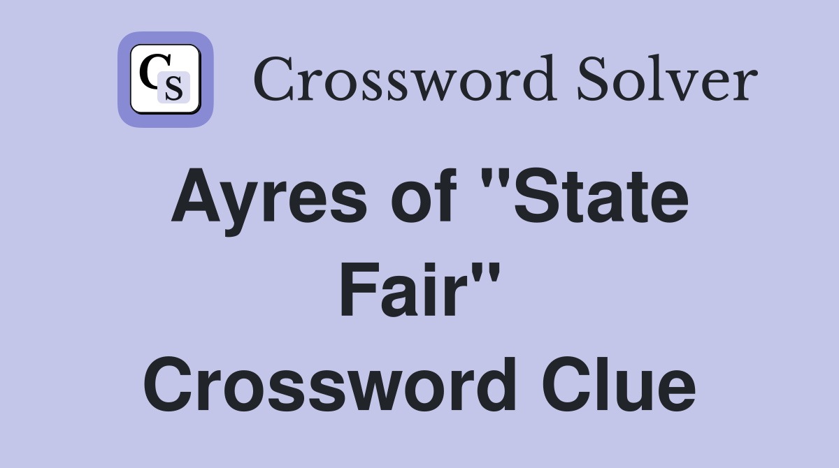 Ayres of "State Fair" Crossword Clue