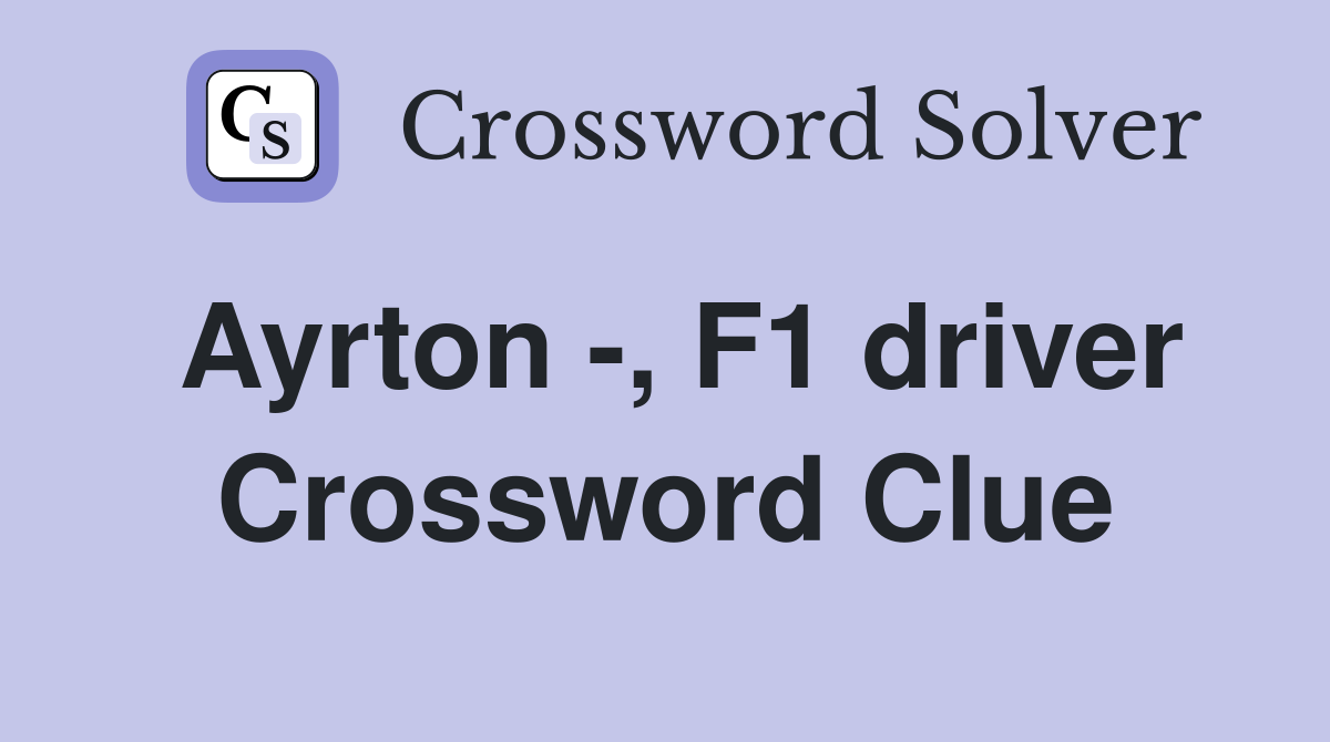 Ayrton -, F1 driver Crossword Clue