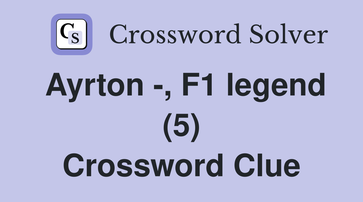 Ayrton -, F1 legend (5) Crossword Clue