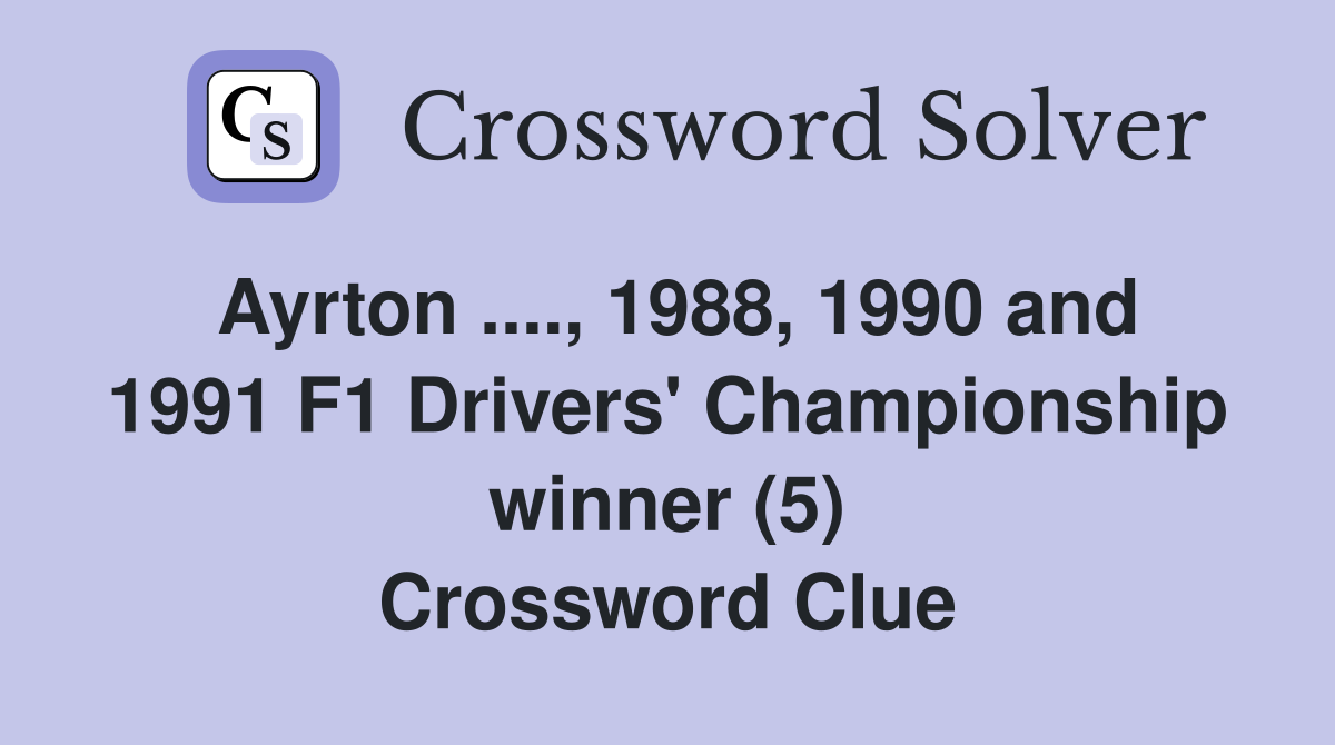 Ayrton ...., 1988, 1990 and 1991 F1 Drivers' Championship winner (5) Crossword Clue