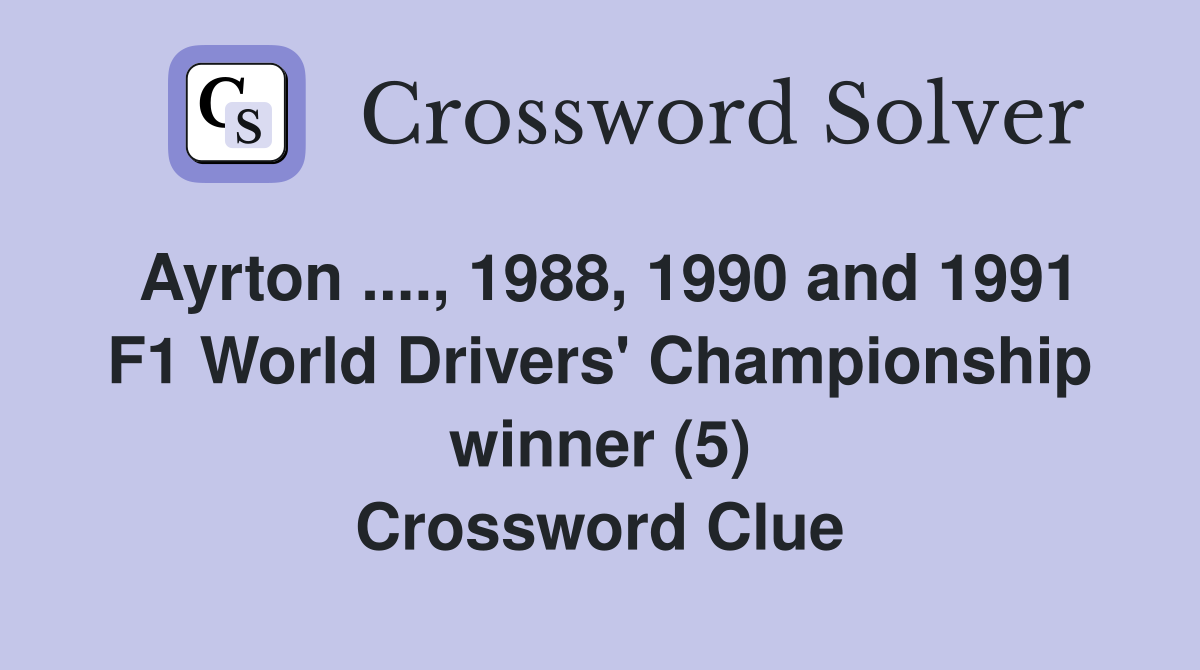 Ayrton ...., 1988, 1990 and 1991 F1 World Drivers' Championship winner (5) Crossword Clue