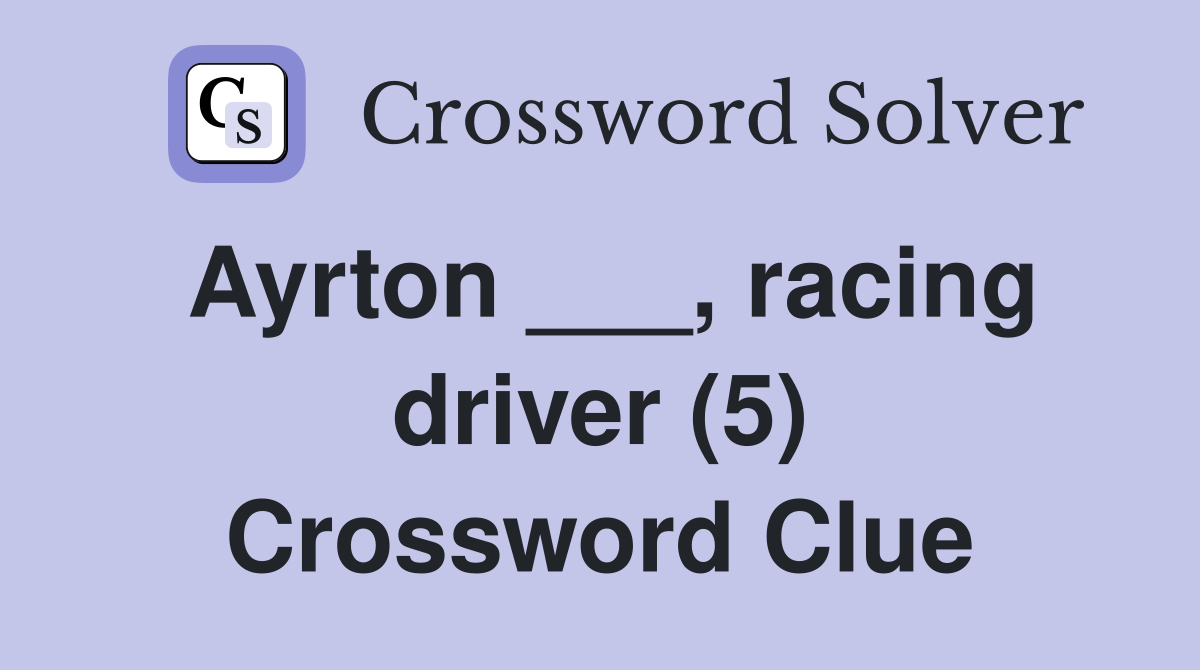 Ayrton ___, racing driver (5) Crossword Clue