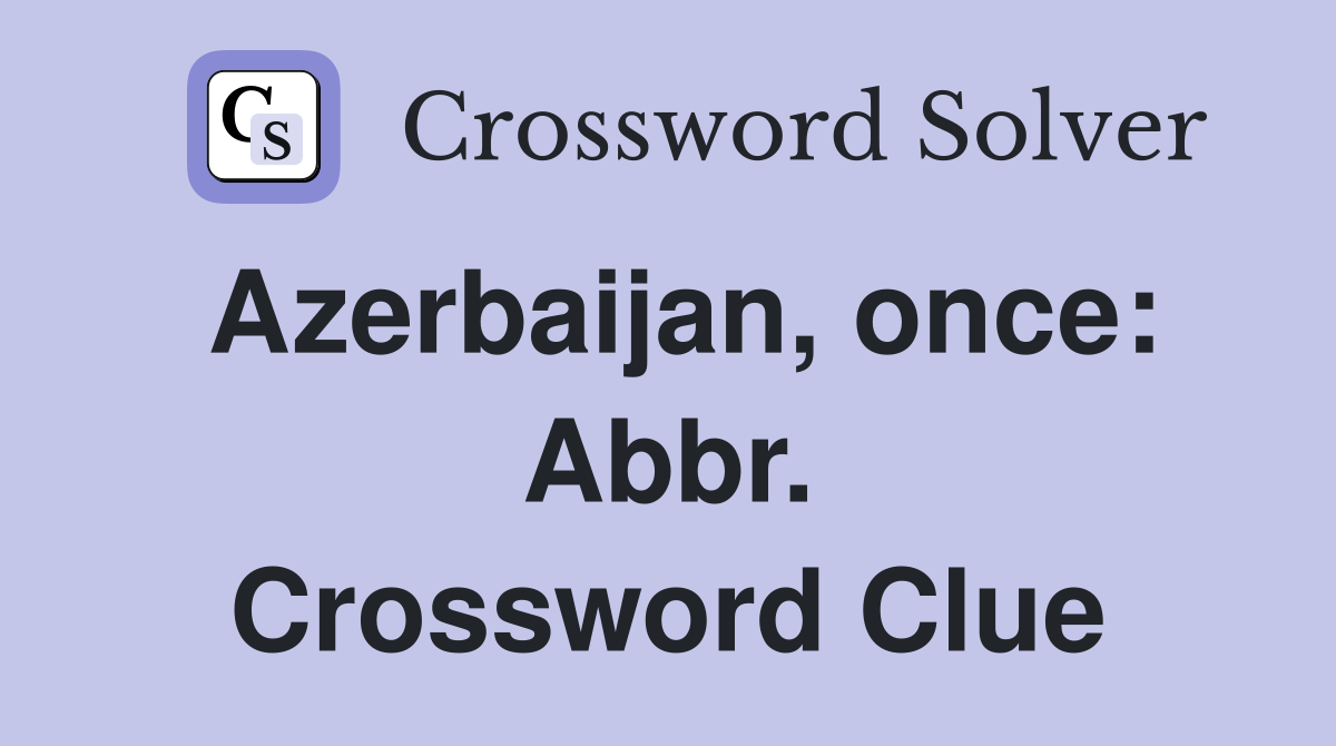 Azerbaijan, once: Abbr. Crossword Clue