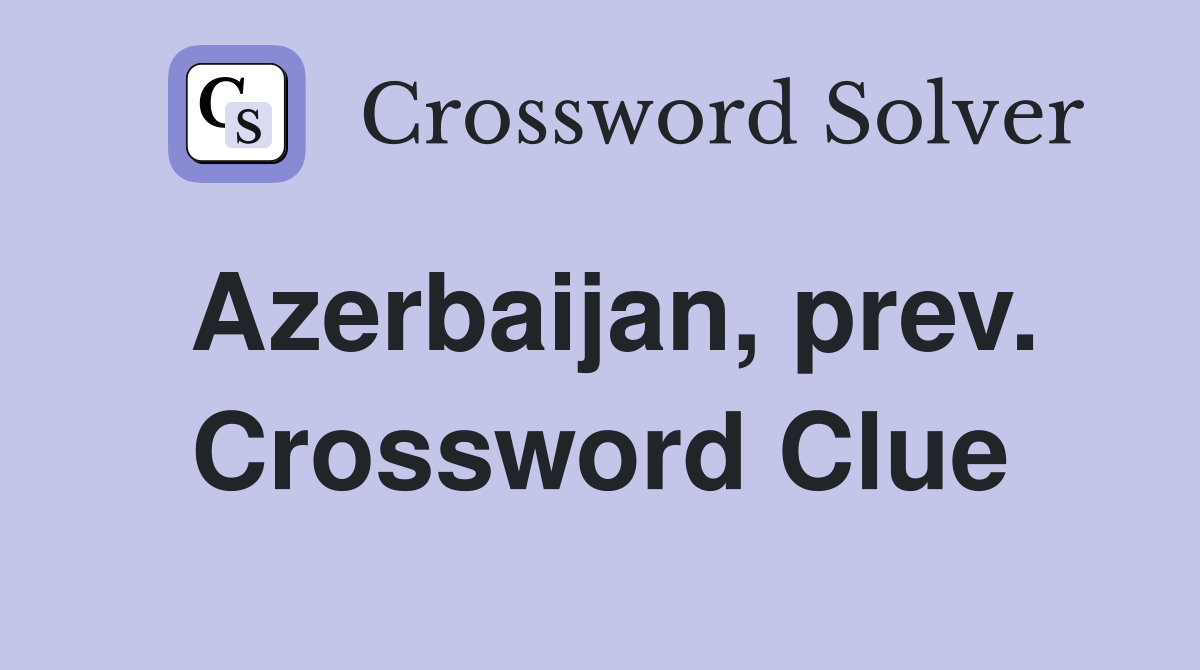 Azerbaijan, prev. Crossword Clue