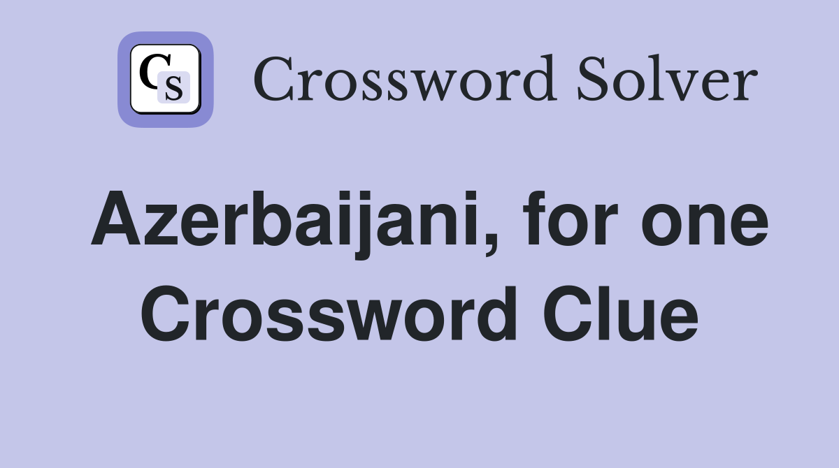 Azerbaijani, for one Crossword Clue
