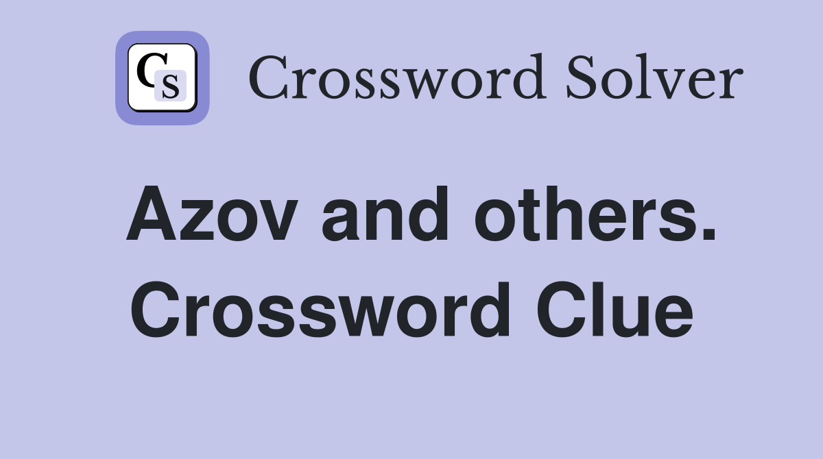 Azov and others. Crossword Clue
