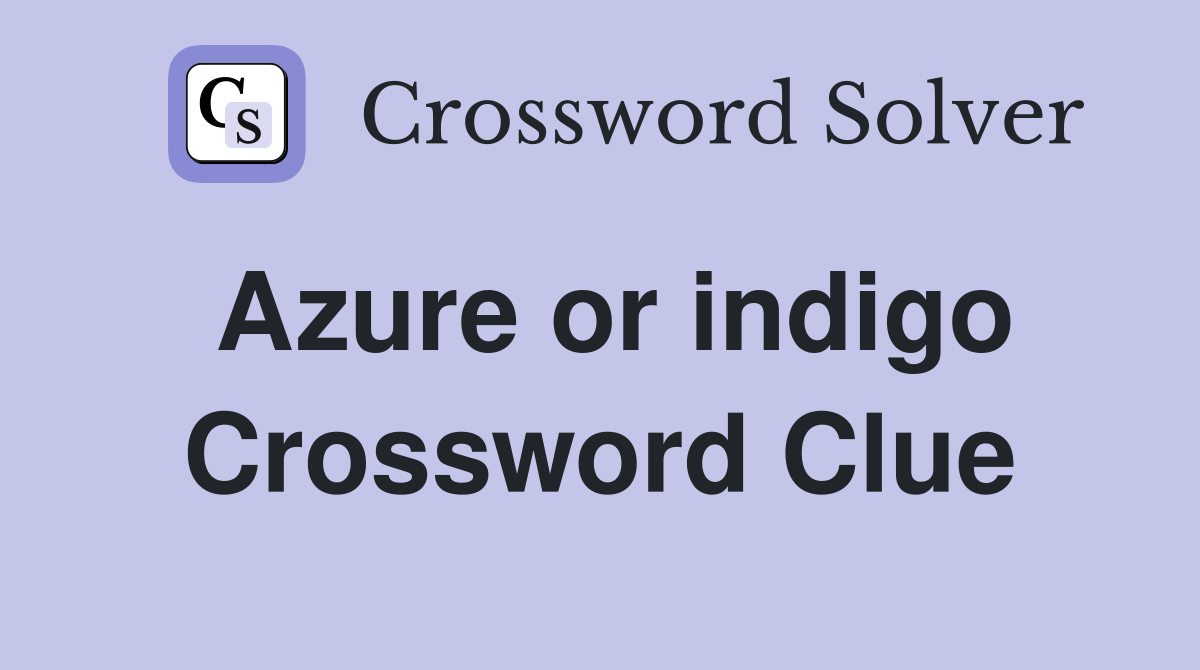Azure or indigo Crossword Clue