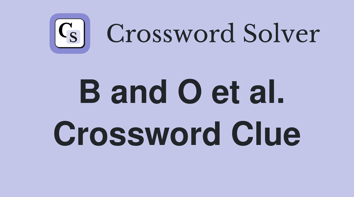 B and O et al. Crossword Clue