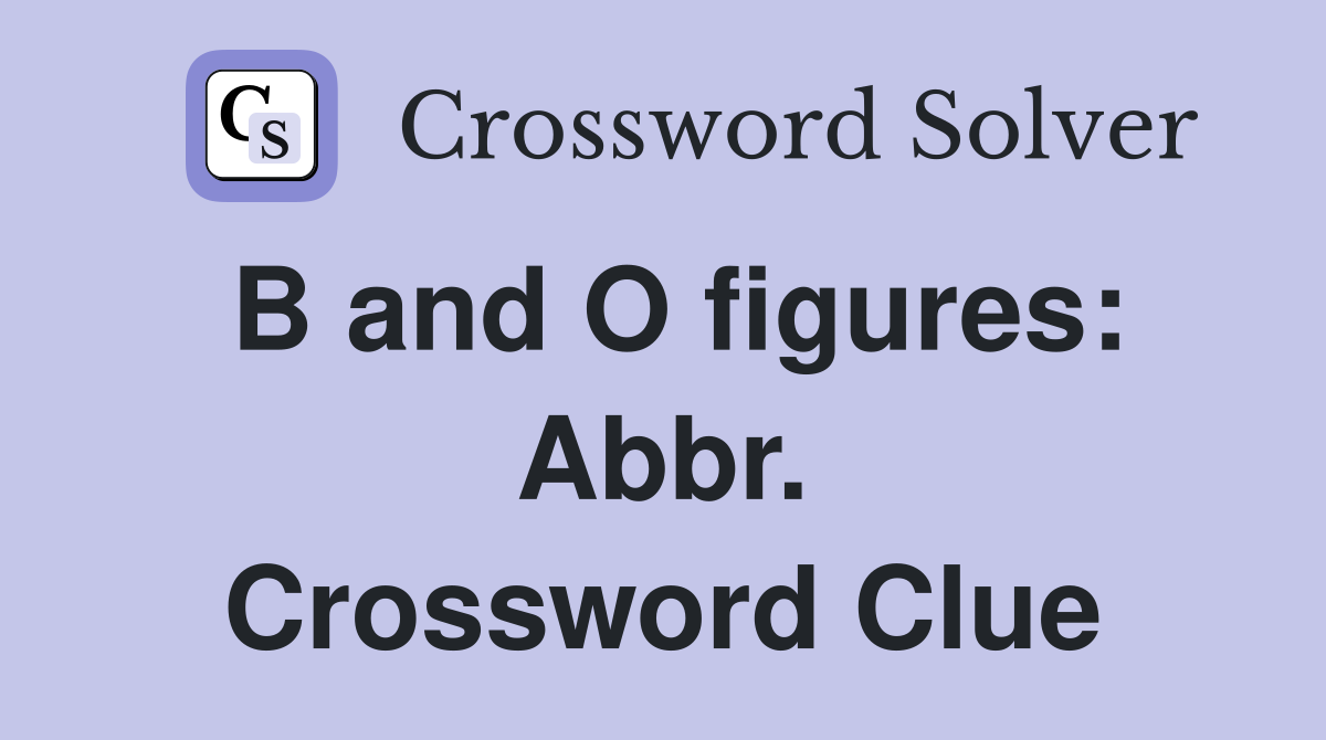 B and O figures: Abbr. Crossword Clue