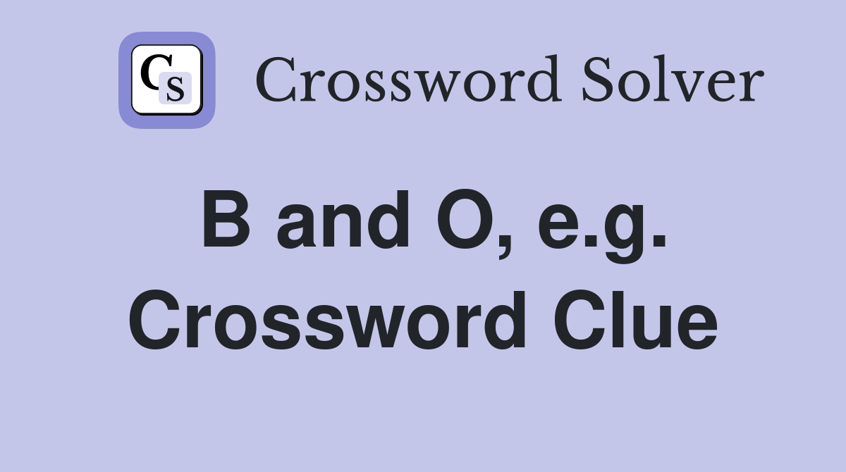 B and O, e.g. Crossword Clue
