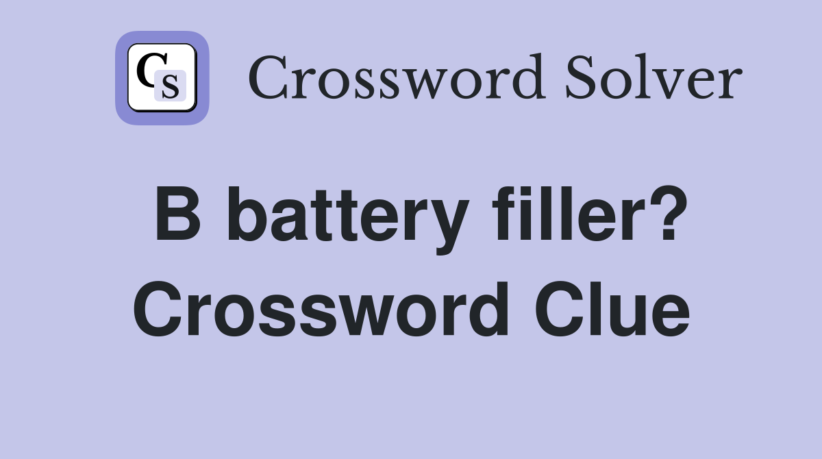 B battery filler? Crossword Clue