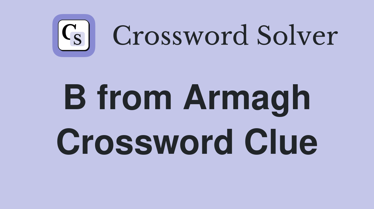 B from Armagh  Crossword Clue