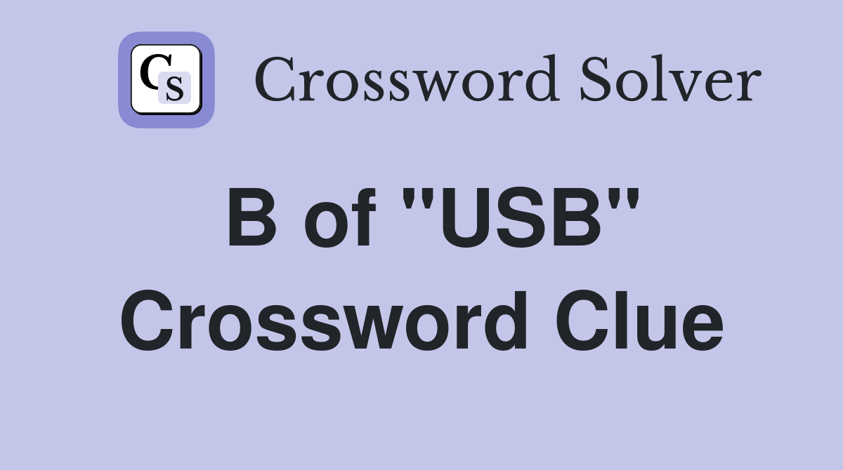 B of "USB" Crossword Clue