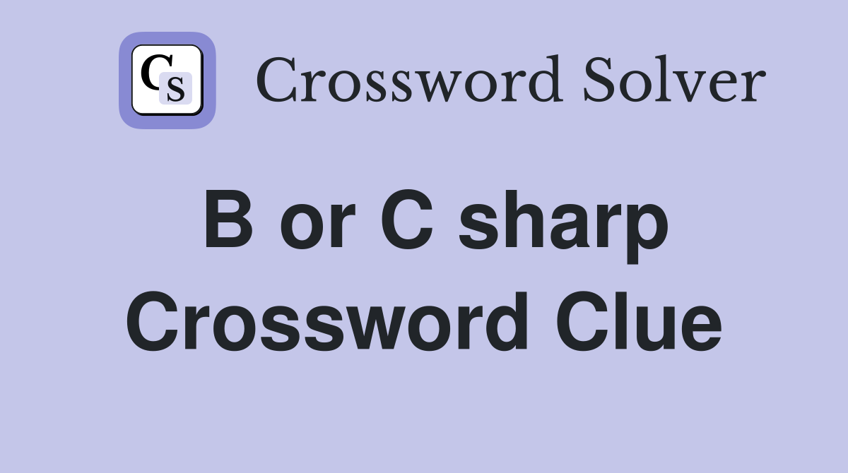 B or C sharp Crossword Clue