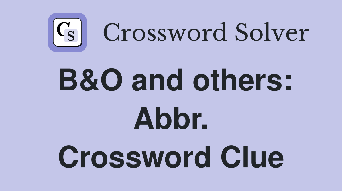 B&O and others: Abbr. Crossword Clue