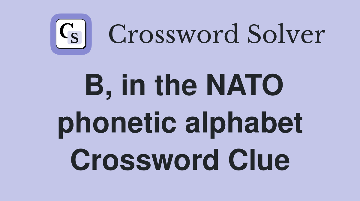 B, in the NATO phonetic alphabet Crossword Clue