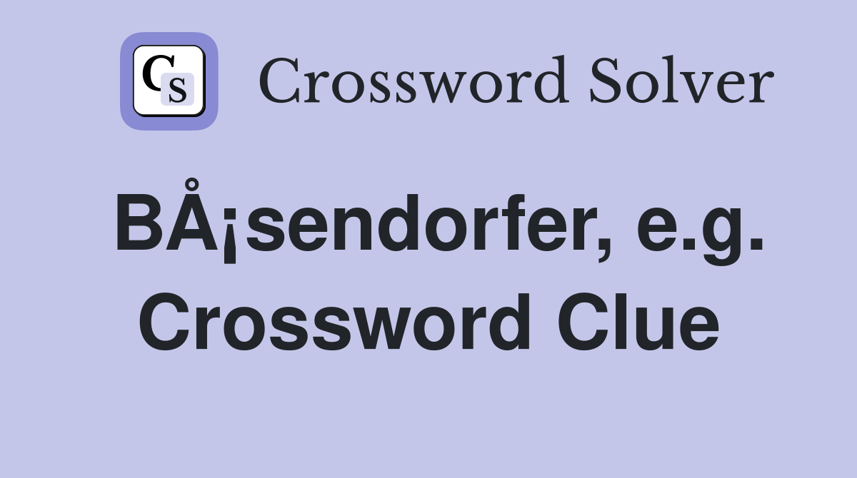 BÅ¡sendorfer, e.g. Crossword Clue