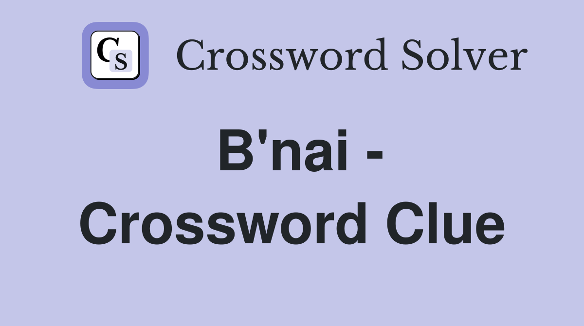 B'nai - Crossword Clue