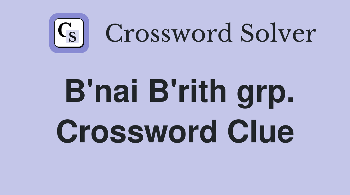 B'nai B'rith grp. Crossword Clue