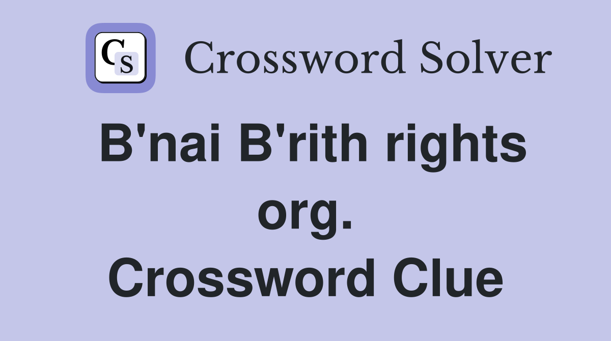 B'nai B'rith rights org. Crossword Clue