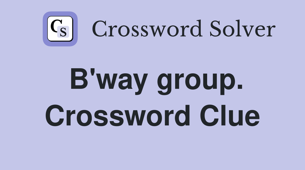 B'way group. Crossword Clue