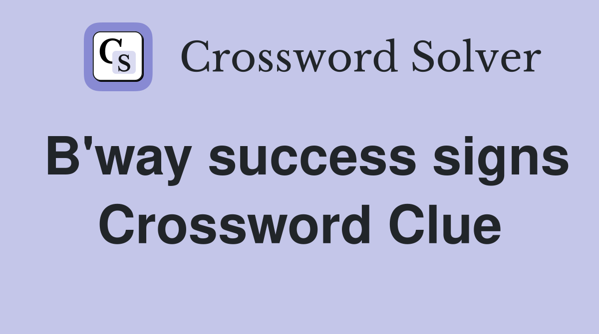 B'way success signs Crossword Clue