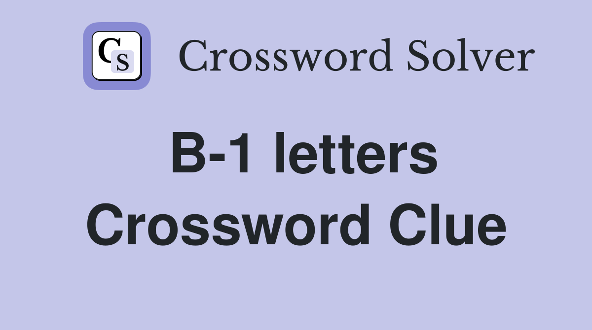 B-1 letters Crossword Clue