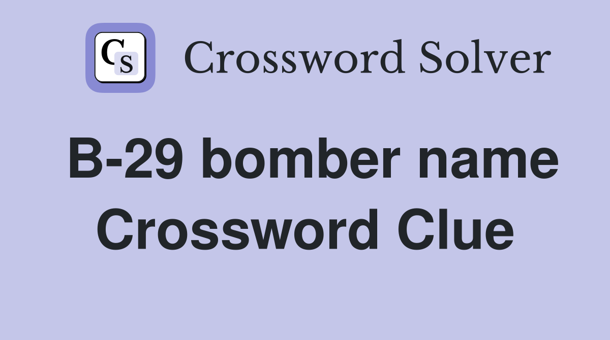 B-29 bomber name Crossword Clue