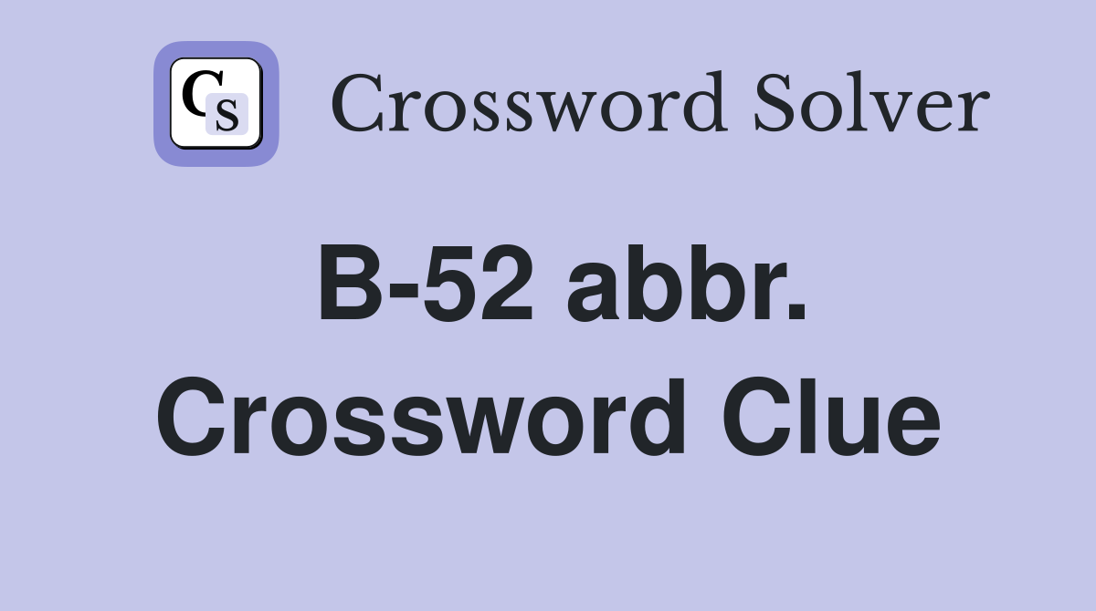 B-52 abbr. Crossword Clue