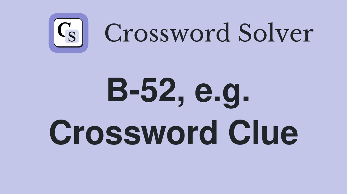 B-52, e.g. Crossword Clue