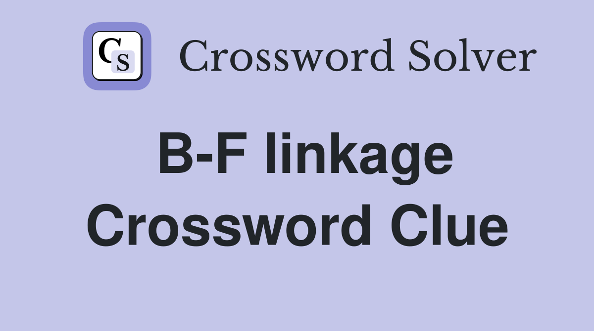 B-F linkage Crossword Clue