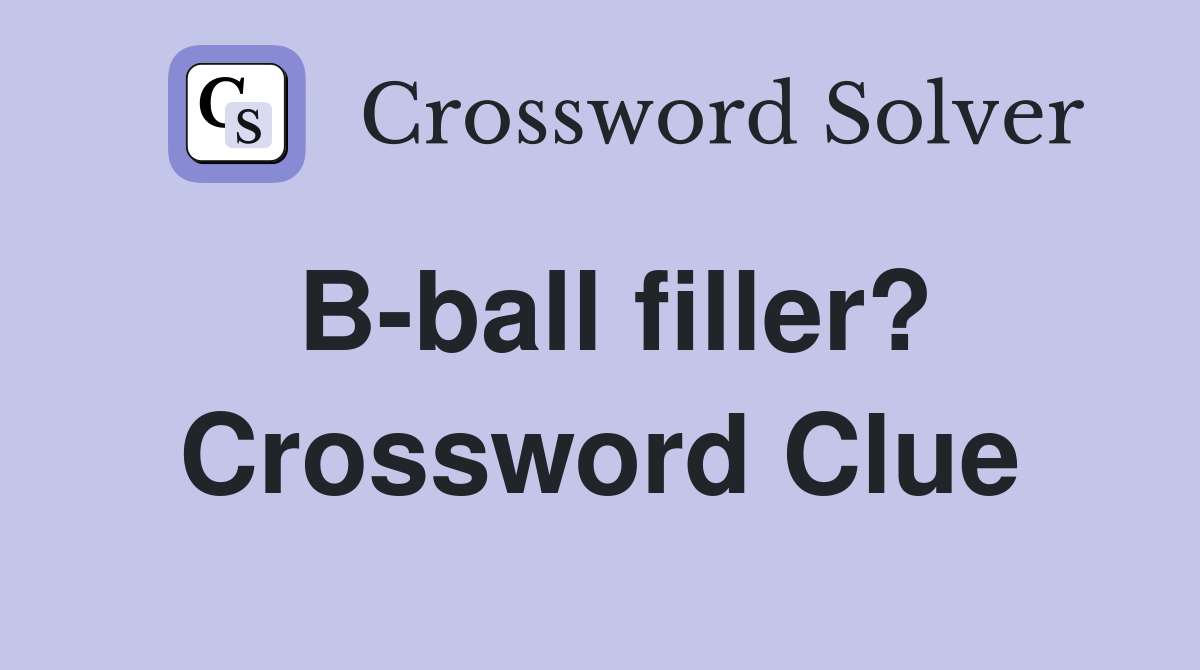 B-ball filler? Crossword Clue