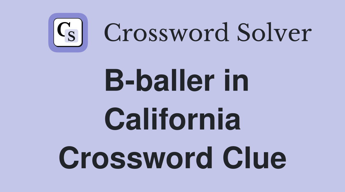 B-baller in California Crossword Clue