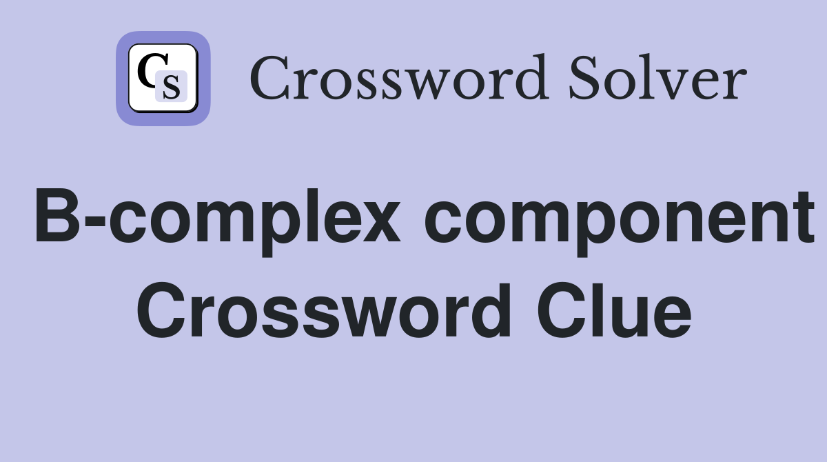 B-complex component Crossword Clue