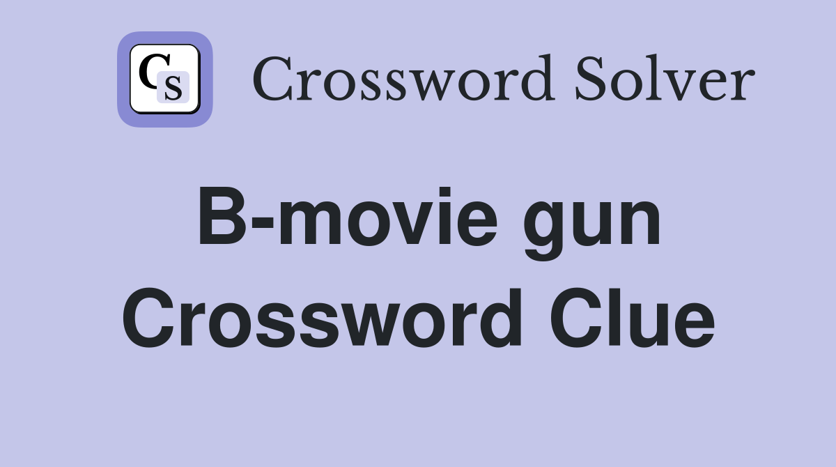 B-movie gun Crossword Clue