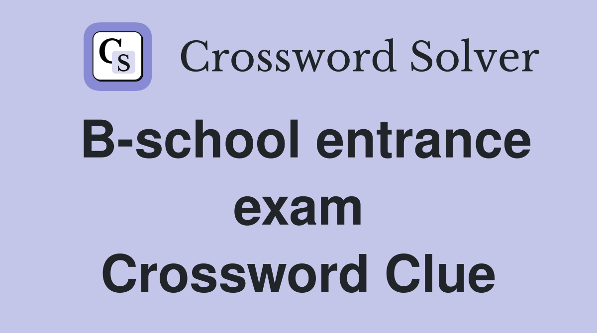 B-school entrance exam Crossword Clue