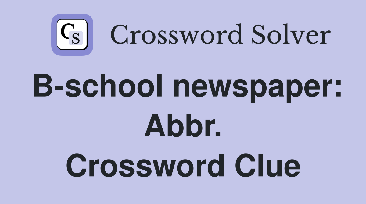 B-school newspaper: Abbr. Crossword Clue