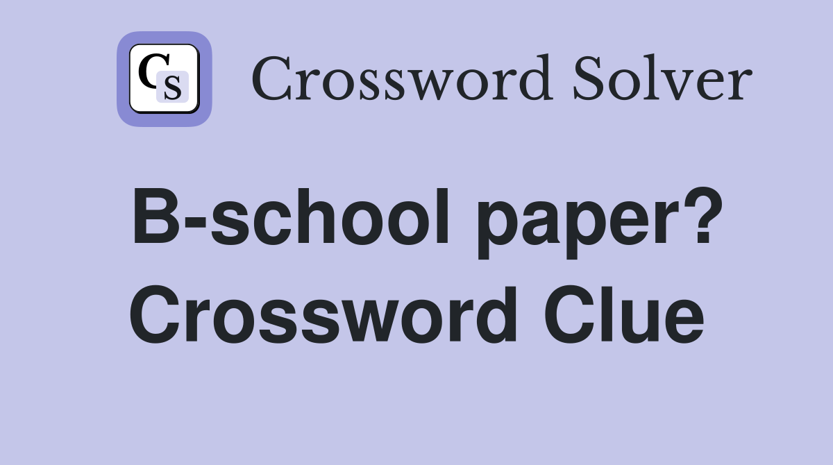 B-school paper? Crossword Clue