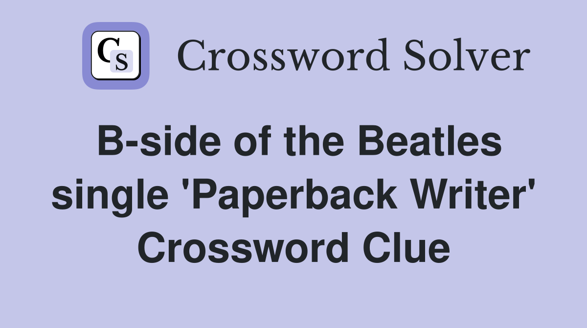 B-side of the Beatles single 'Paperback Writer' Crossword Clue